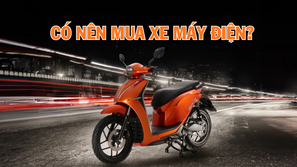 Có nên mua xe máy điện? Phân tích ưu nhược điểm của xe máy điện