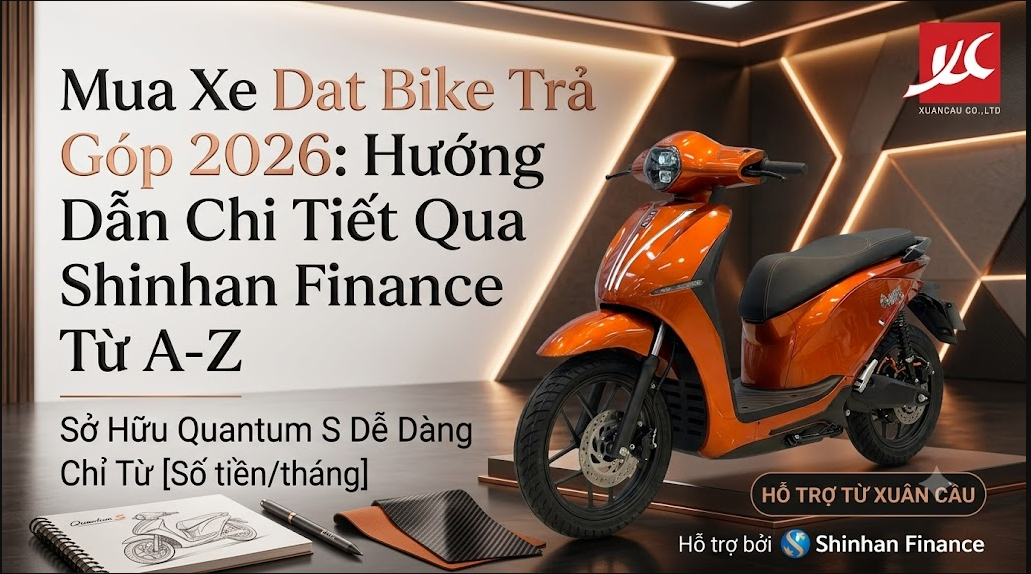 Mua Xe Dat Bike Trả Góp 2026: Hướng Dẫn Shinhan Từ A-Z
